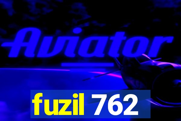 fuzil 762